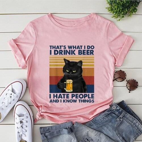 Thats What I Do Drink Beer I Hate People and I Know Things Print T Shirt Streetwear Women T-shirt Vintage Angry Cat TeeShirt