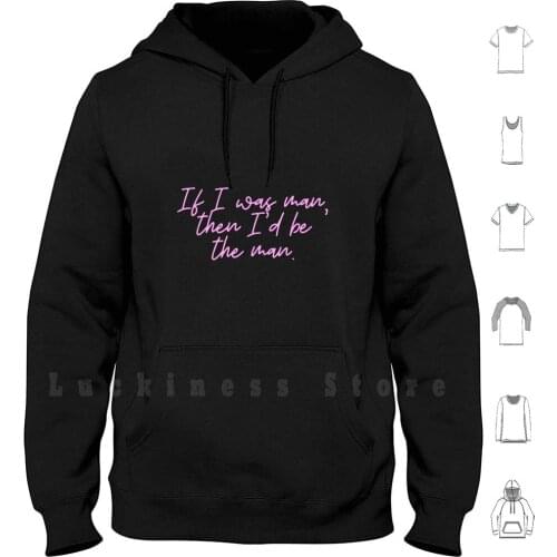 If I Was A Man , Then I'd Be The Man Hoodie Long Sleeve Book Tank Phone Case Cover School Love Swiftie Merch Lyrics