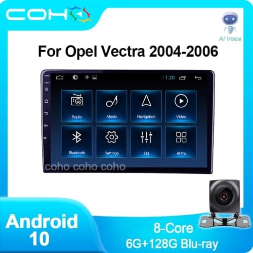 COHO For Opel Vectra 2004-2006 Android 10.0 Octa Core 6+128G Car Multimedia Player Stereo Receiver Radio