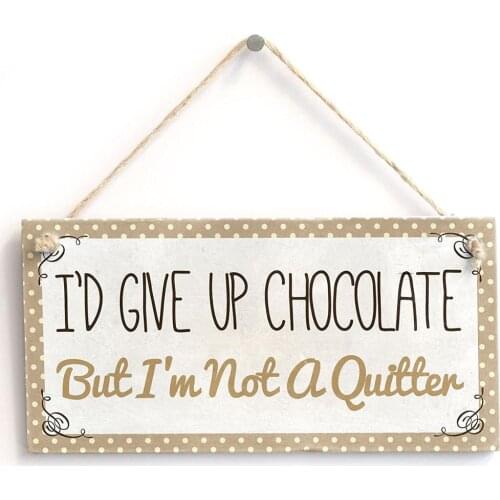 Meijiafei I'd Give Up Chocolate But I'm Not A Quitter - Vintage Gift Sign Plaque 10"x5"