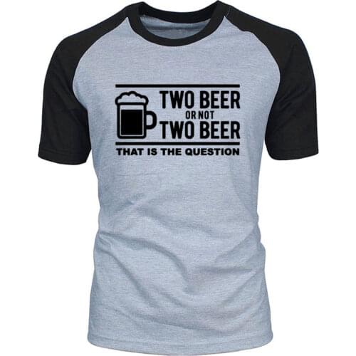 TWO BEER OR NOT FUNNY PRINTED MENS T SHIRT PUB DRINK JOKE DAD HUSBAND SHORT SLEEVE Cotton O-Neck T-shirt
