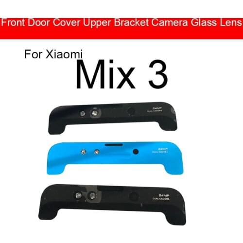 Front Door Cover Upper Bracket Camera Glass Lens For Xiaomi Mi Mix 3 Mix3 Replacement Repair Parts