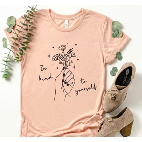 Be kind to yourself T shirt flowers graphic funny women fashion aesthetic camisetas tees vintage cute kawaii party style tee top