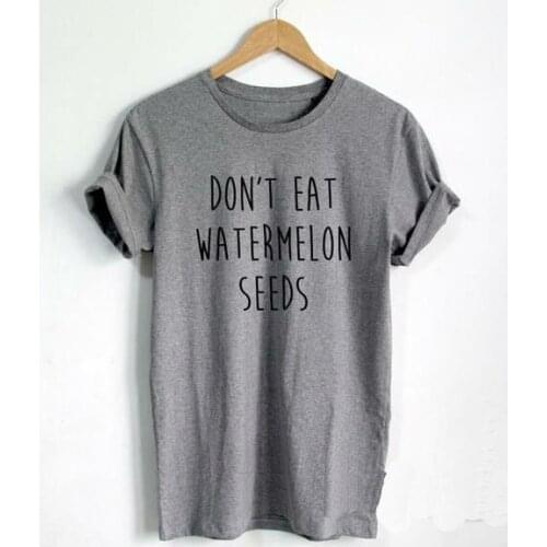 Don't Eat Watermelon Seeds Women tshirts Cotton Casual Funny T Shirt For Lady Top Tee Hipster white black gray Drop Ship F600
