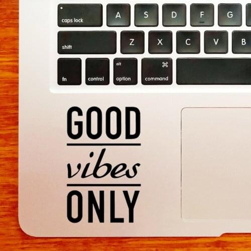 Good Vibes Only Quote Laptop Sticker for MacBook Pro16" Air Retina 11 12 13 15 inch Mac Book Vinyl Notebook Skin Trackpad Decal