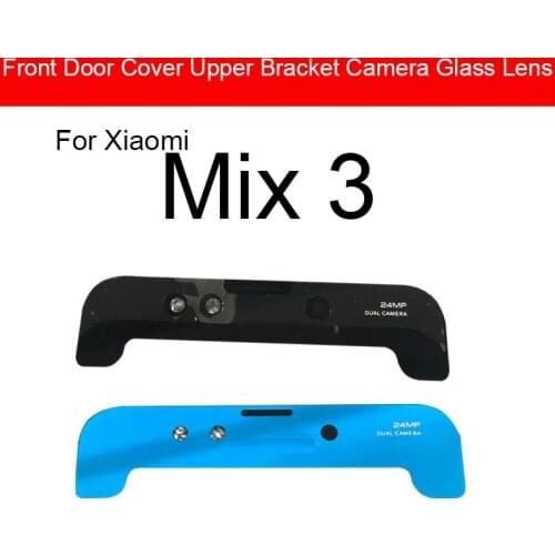 Front Door Cover Upper Bracket Camera Lens Glass For Xiaomi Mi Mix 3 Mix3 Replacement Repair Parts