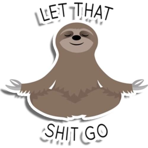 Creative Let That Shit Go Meditating Sloth Car Sticker Accessories Motorcycle Waterproof Car Window Decal PVC 13cm X 13cm