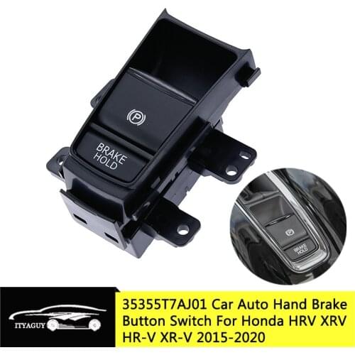 Car Auto Hand Brake Button Parking Brake Switch Car Accessories For Honda HRV XRV HR-V XR-V 2015-2020 35355-T7A-J01 35355T7AJ01