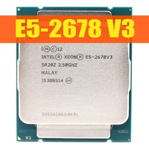 Xeon E5 2678 V3 CPU 2.5G Serve LGA 2011-3 2678V3 PC Desktop processor For X99 motherboard CPU 100% normal work