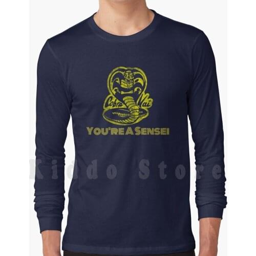 You Are A Sensei Kai Hoodies Long Sleeve Kai Series Kai Karate Kid Kai Dojo Fang Miyaji Johnny Lawrence Mr