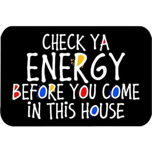 Print on Demand Funny Welcome Door Mats for Entrance CHECK YA ENERGE BEFORE YOU COME IN THIS HOUSE Floor Carpet In The Hallway