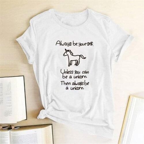 Always Be Yourself Unicorn Letter Print T-shirts Women T Shirt Tops Women Casual Shirt Femme Tee Korean Style Ropa Para Mujer