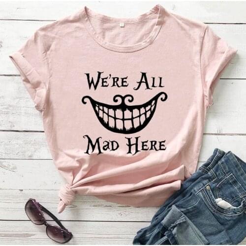 We're All Mad Here World Shirt New Arrival Women Summer Funny Casual 100%Cotton T-Shirt