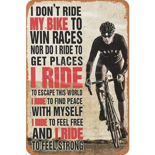 I Don't Ride My Bike to Win Races Metal Tin Sign Lightweight Durable Unique Style Metal Poster for Home Bar Pubs