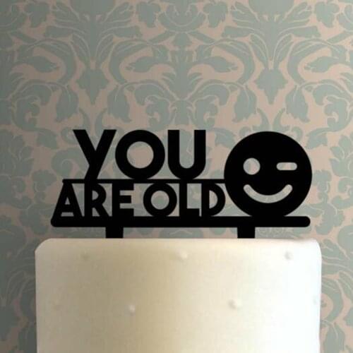 You are old with Smiley face Happy Birthday Cake Topper, Birthday Party Cake Topper Decor Supplies,unique Cake Topper