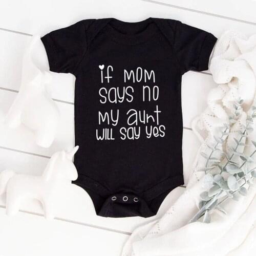 If Mom Says No My Aunt Will Say Yes Baby Romper Infant Short Sleeve Baby Girl Boy Clothes Baby Bodysuit Shower Gift 0-24M