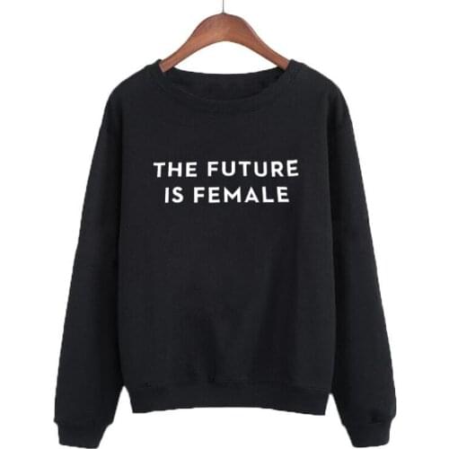 Women Top Sweatshirt Pullover Sweatshirt The Future Is Female Feminist Sweatshirt Street Wear Fashion Crewneck Hoodies