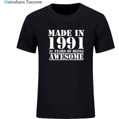 Funny Made In 1991 31 Years of Being Awesome 31th Birthday Print Joke Casual T-shirt Husband Short Sleeve Cotton T Shirt Men Tee