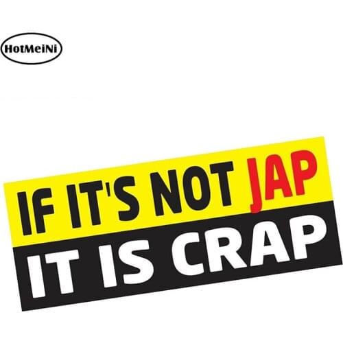 HotMeiNi 13cm x 6.7cm NOT JAP IS CRAP Decal Car TRUCK Sticker Offroad Dirt JDM Classic Moto RACE TUNER Car Styling Accessories