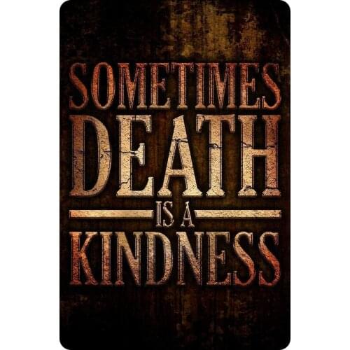 Sometimes Death is A Kindness Classic Tin Signs Vintage Look Sign Metal Plate for Home Bar Coffee Club Wall Art Decor 8" X 12"