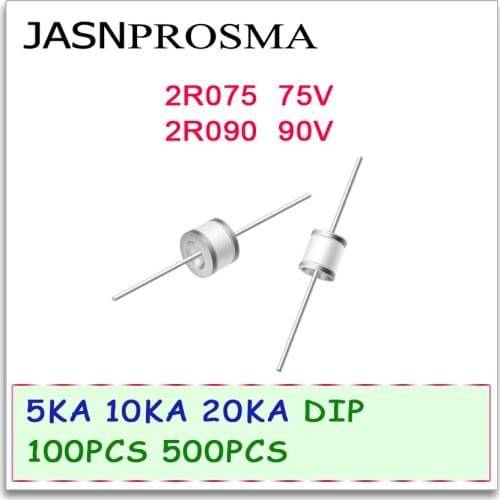 JASNPROSMA Ceramic gas discharge tube detonator DIP 5KA 10KA 20KA 2R075 2R090 75V 90V 100PCS 500PCS 5.5*6 8*6 High quality New