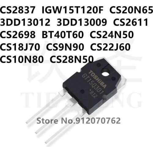 10PCS CS2837 IGW15T120F CS20N65 3DD13012 3DD13009 CS2611 CS2698 BT40T60 CS24N50 CS18J70 CS9N90 CS22J60 CS10N80 CS28N50 TO-3P