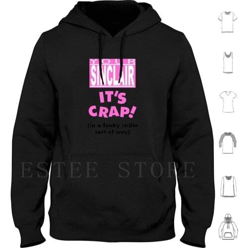Your-ItS Crap! Hoodies Long Sleeve Your Ys Spectrum Zx Spectrum Speccy Sir Clive Spec Chums Crap Logo Slogan 80S