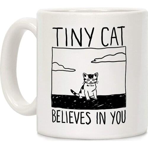 Tiny Cat Believes In You White 11 Ounce Ceramic Coffee Mug