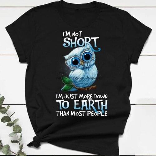 I'm Not Short I'm Just More Down To Earth Than Most People Funny Owl T shirt