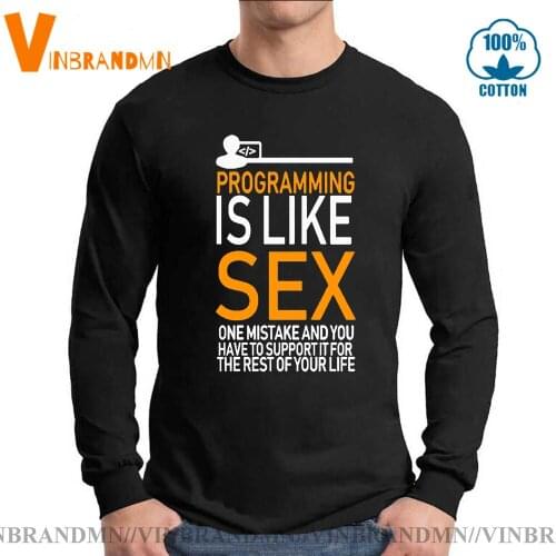 Programmer Programming Is Like Sex T shirt men One Mistake And You Have To Support It For The Rest Of Your Life T-Shirt