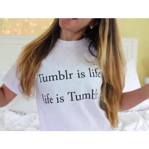 Tumblr Is Life Letters Print Women Tshirt Cotton Casual Shirt For Lady Funny White Top Tee Big Size Hipster HH503-430