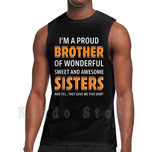 I'M A Proud Brother Of Wonderful Sweet Awesome Sisters tank tops vest sleeveless For Brother Bro Sibling Brother Fathers