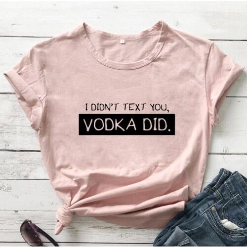 I Didn't Text You Vodka Did Womens T-Shirts Funny Introvert Shirt Vodka Tees fashion casual vintage tumblr Tumblr tops