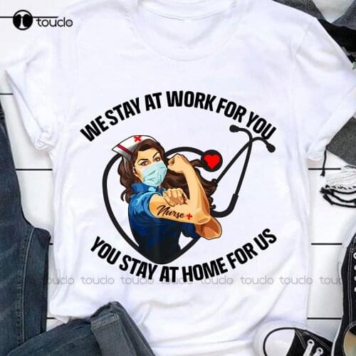 Strong Nurse We Stay At Work For You Nurse Week Gifts Women White T Shirt New fishing shirts