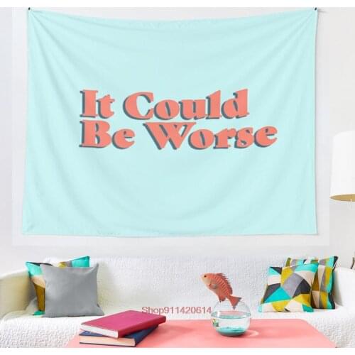 It Could Be Worse tapestry More Size home living room bedroom decorative wall blanket