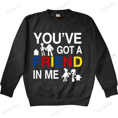 Men sweatshirt spring top Fashion Men hoodies You ve Got A Friend In Me Toy And Story brand men autumn hoodie spring top