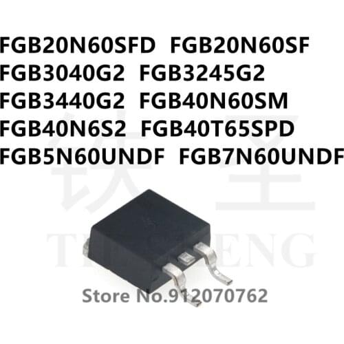 10PCS/LOT FGB20N60SFD FGB20N60SF FGB3040G2 FGB3245G2 FGB3440G2 FGB40N60SM FGB40N6S2 FGB40T65SPD FGB5N60UNDF FGB7N60UNDF TO-263