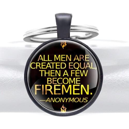 All Men Are Created Equal ,then A Few Become Firemen Glass Dome Key Chains Charms Men Women Fire Rescue Alloy Pendant Key Rings