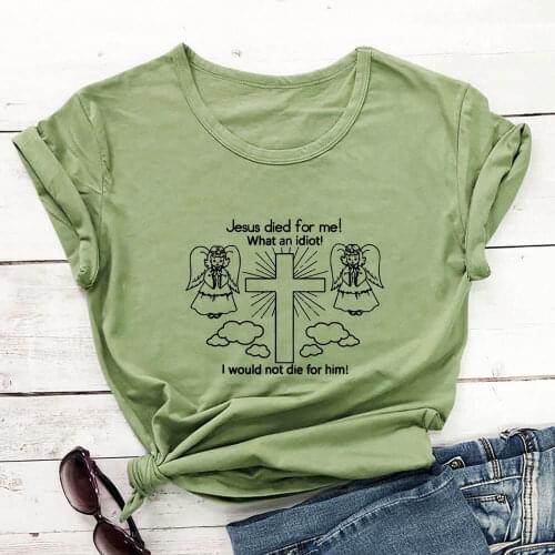Jesus Died For Me I Would Not Die for Him 100%Cotton Women Tshirt Unisex Funny Summer Casual Short Sleeve Top Christian Shirt