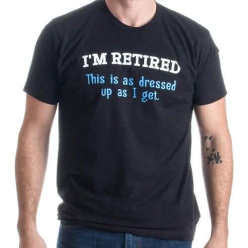 I'm Retired. This is as Dressed Up as I get Funny Grandpa Humor Unisex T-Shirt