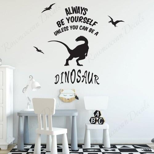 Always Be Yourself Quotes Dinosaur Wall Sticker Vinyl Home Decor Kids Room Nursery Cartoon Decals Removable Mural Wallpaper 4551