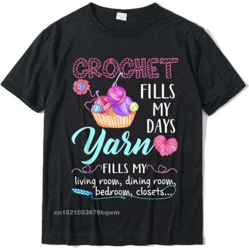 Crochet Yarn Fills My Days Yarn Fills My T-Shirt T Shirts Tops Shirt Faddish Cotton Casual Normal Adult