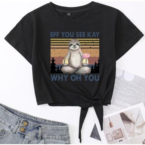 Eff You See Kay Why Oh You Sloth Meditation Knotted Crop Top Shirt Womens Summer Short Sleeve Print Cotton T-Shirt Cropped Tops