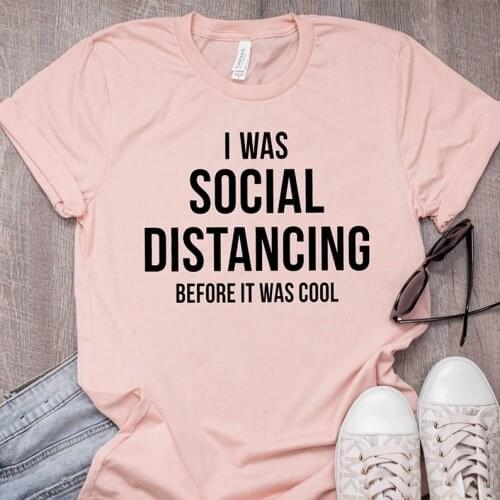I Was Social Distancing Before It Was Cool Women Shirts 90s Fashion White Tops Summer Fashion Introvert Self Quarantine Shirts