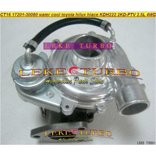 CT16 17201-30080 17201 30080 Water C Turbo Turbocharger For TOYOTA Hi-Lux Hi-ACE Hilux Hiace KDH222 2KD 2KD-FTV 2KDFTV 2.5L 4WD