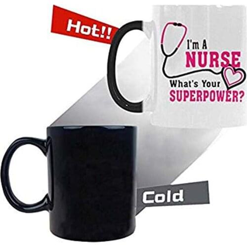 Funny Nurse Quotes Mug, I'm A Nurse Whats Your Super Power Color Changing Mug Morphing Coffee Mugs - 11oz sizes