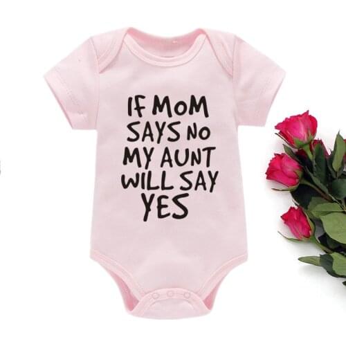 COTTON If Mom Says No My Aunt Will Say Yes Newborn Baby Romper Infant Short Sleeve Baby Girl Boy Newborn Clothes 0-24M