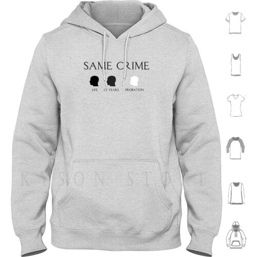 Same Crime Gift Hoodie Long Sleeve Seed Crime To Commit The Same Crime Racism March For Our Lives Retribution