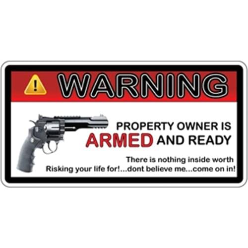 Warning Property Owner Is ARMED and Ready Don't Believe Me Come on In Decal Waterproof Sunscreen Car Stickers PVC,13cm*6cm
