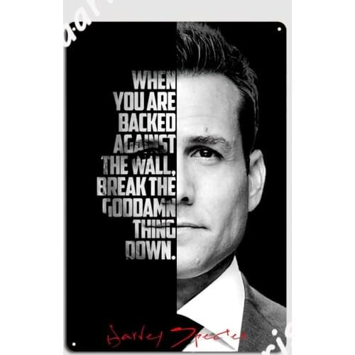 When You are Backed Against Wall Harvey Specter Saying Metal Signs Cinema Living Room Club Bar Painting Decor Tin sign Posters